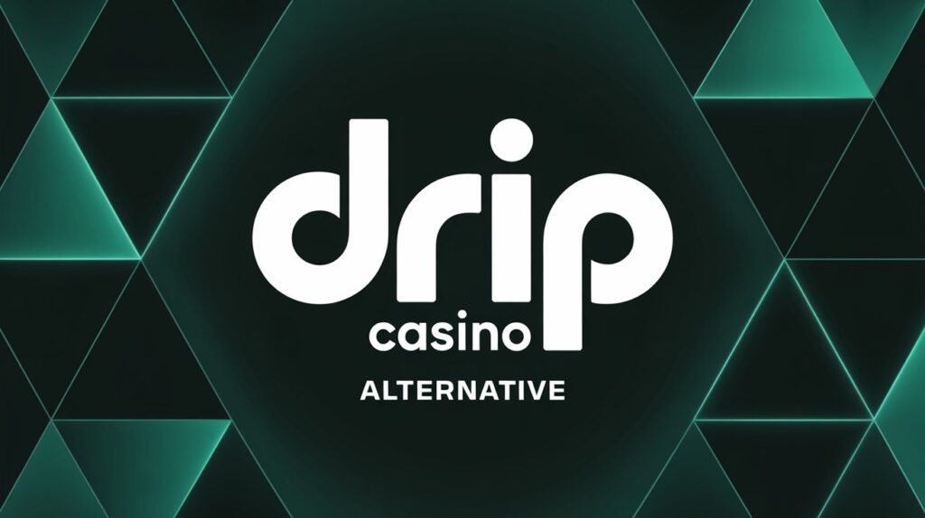 Drip Casino Alternative